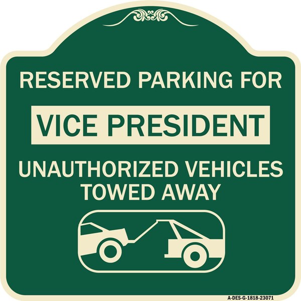 Reserved Parking for Vice President Unauthorized Vehicles Towed Away Alum, 18" x 18", G-1818-23071